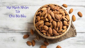 Hạt hạnh nhân tốt cho bà bầu