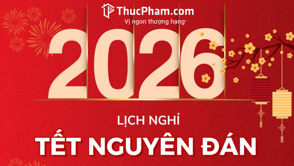 ThucPham.com Thông Báo Lịch Nghỉ Tết Nguyên Đán 2026 10 ThucPham.com Thông Báo Lịch Nghỉ Tết Nguyên Đán 2026